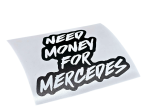 Naklejka drukowana NEED MONEY FOR MERCEDES sticker
